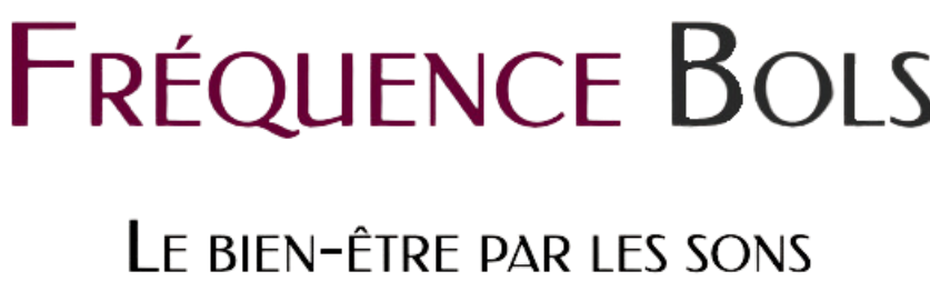 Fréquence Bols - Le bien-être par les sons
